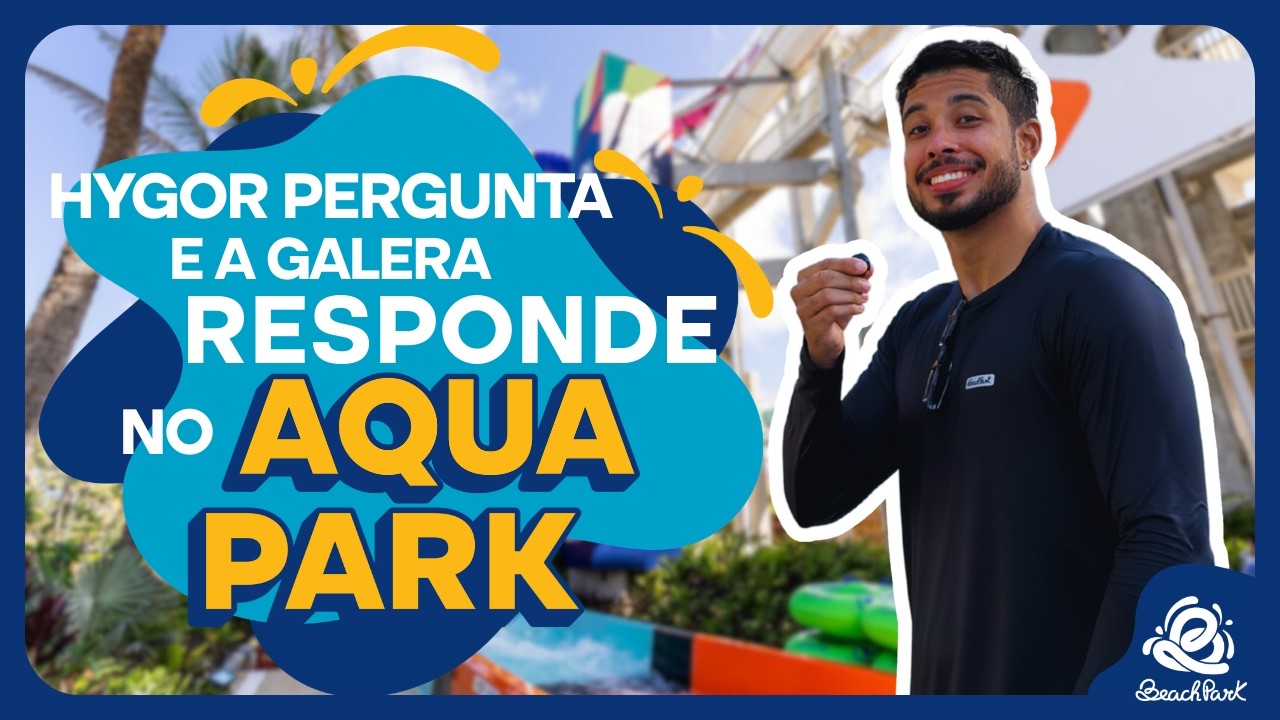 [Aqua Park] - O Hygor Daniel quer saber e a gente também