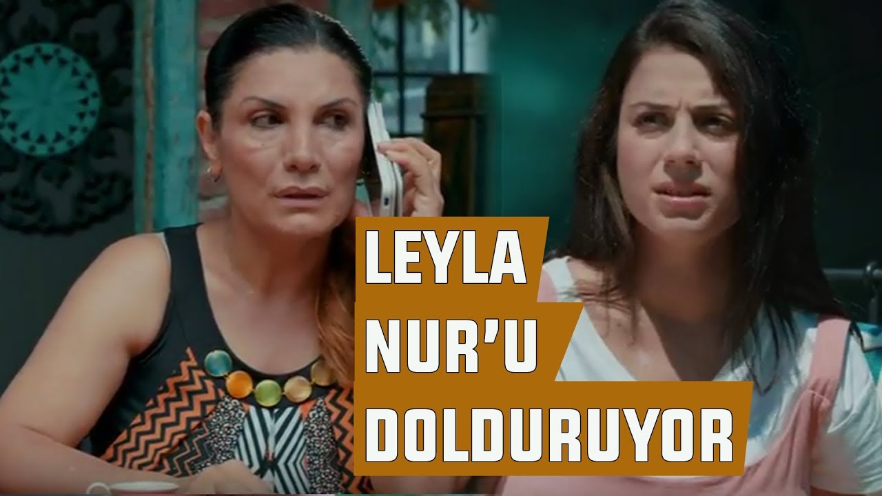 Leyla Kızı Nur'u Batuhan Cimilli'ye Karşı Dolduruyor?