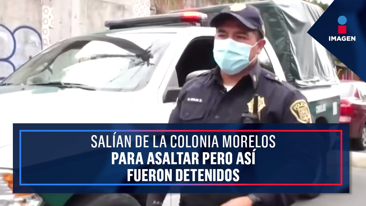 Así terminó la rutina criminal de un par de ladrones de la colonia Morelos, CDMX | Francisco Zea