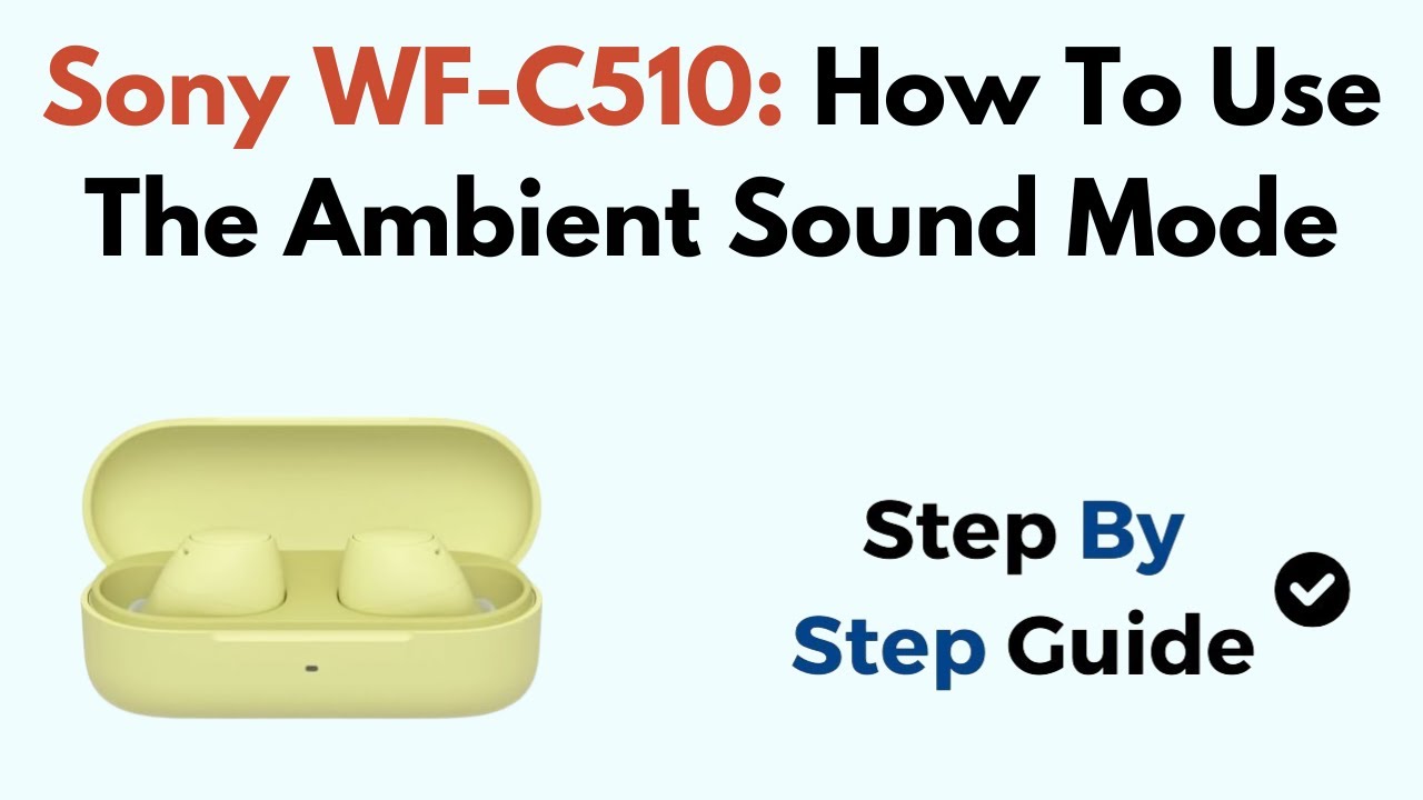Sony WF-C510: How To Use The Ambient Sound Mode