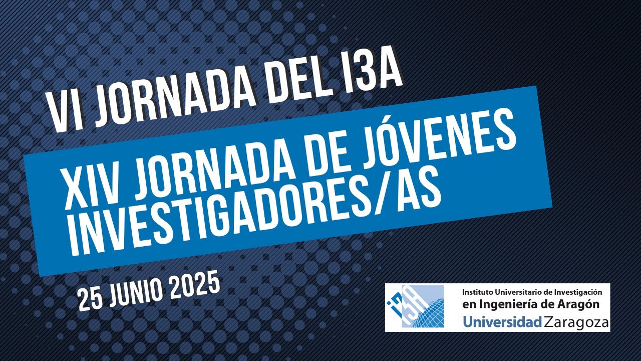 VI Jornada del I3A - XIV Jornada de Jóvenes Investigadores/as