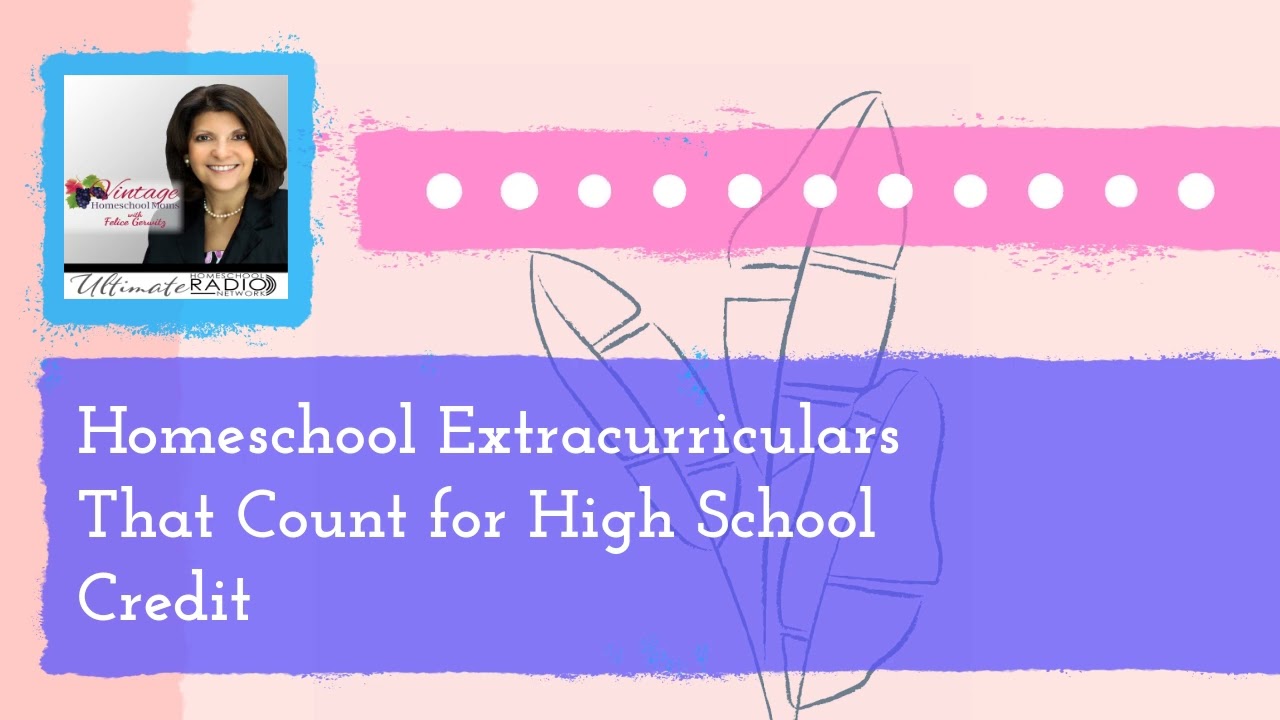 Homeschool Extracurriculars That Count for High School Credit | Vintage Homeschool Moms