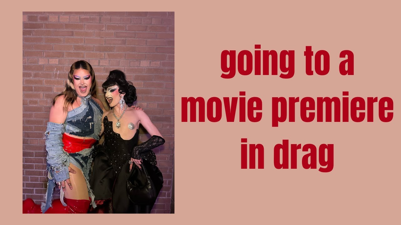 i went to a movie premiere in drag (a vlog)