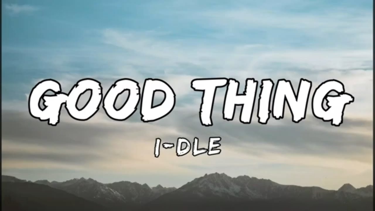 i-dle (아이들) - Good thing (Lyrics)