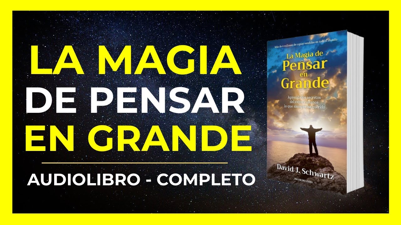La Magia De Pensar En Grande - David J. Schwartz - AUDIOLIBRO COMPLETO En Espa&ntilde;ol