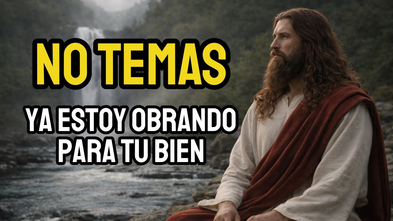 Dios te dice hoy… no temas, ya estoy obrando para tu bien | Mensaje de Dios