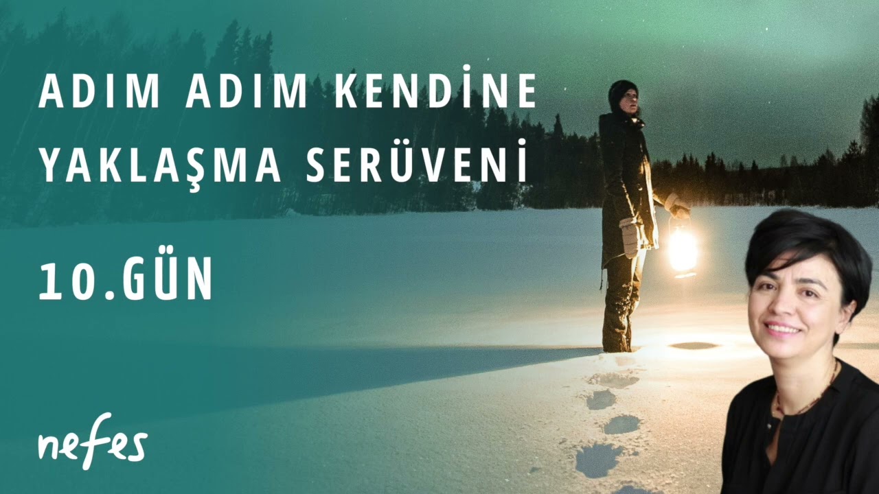 Adım adım kendine yaklaşma serüveni | 10  Gün