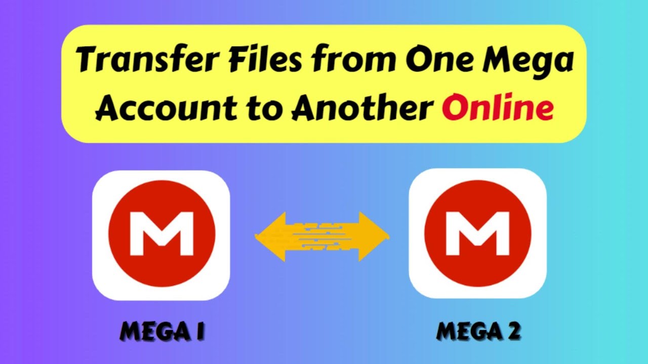 How to Transfer Files from One Mega Account to Another Online