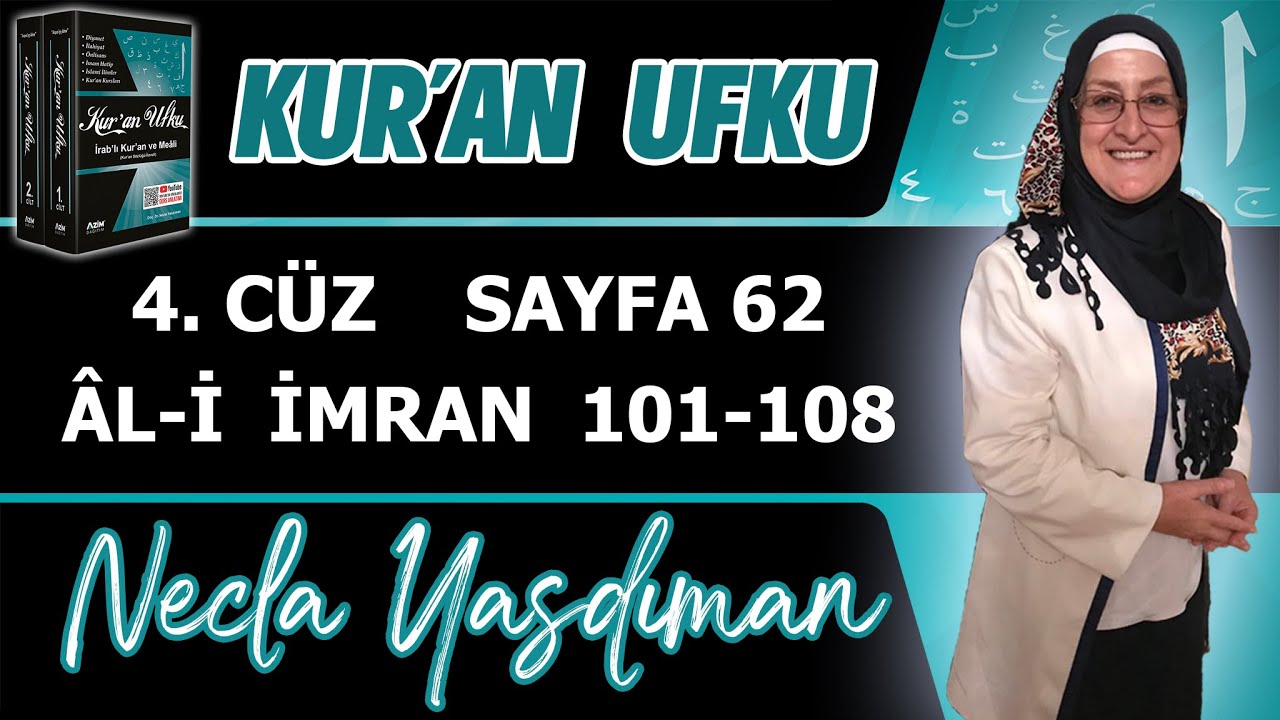 62. KUR'AN SAYFASI Kelime Meali,İ'râbı,Kısa Tefsiri (ÂL-İ İMRAN 101-108) Necla Yasdıman Kur'an Ufku