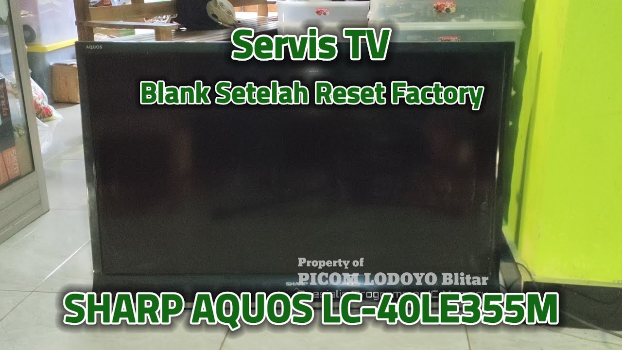 Servis TV SHARP AQUOS LC-40LE355M Blank Hitam Setelah Reset Factory Kiriman Subscriber Kab. Nganjuk