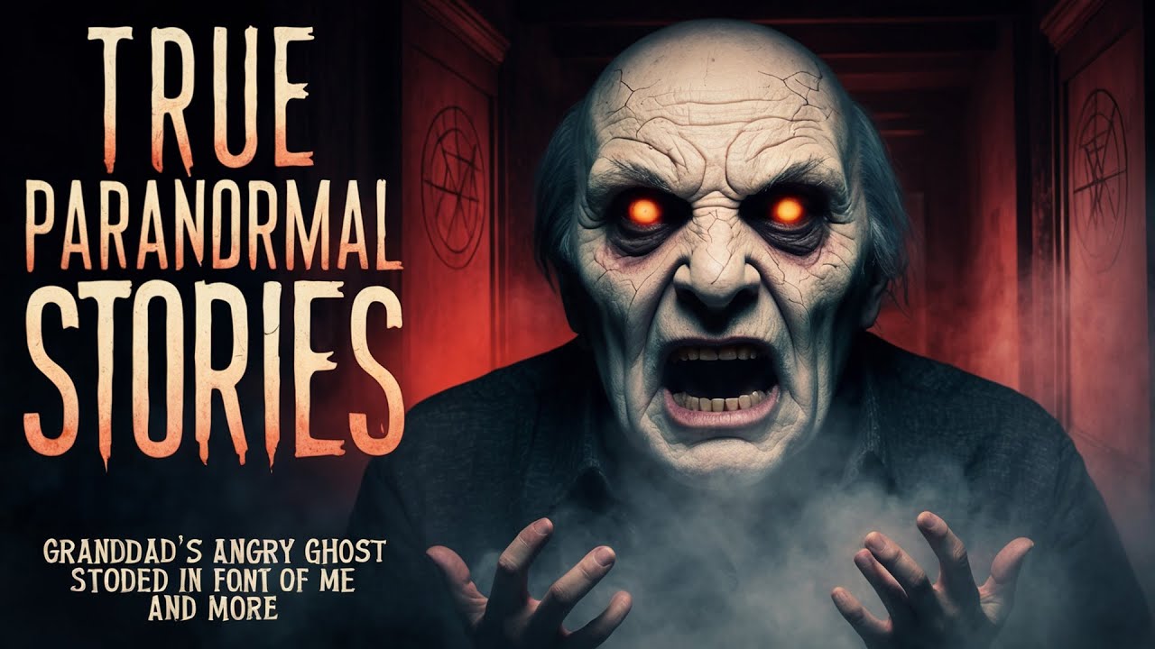 27 True Paranormal Stories | Granddad's Angry Ghost Stood In Front Of Me And More