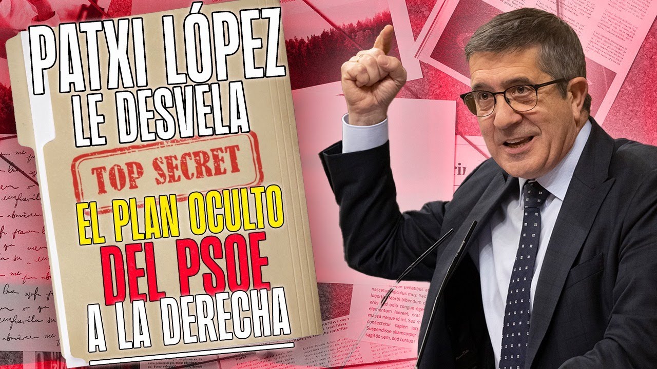 PSOE / Patxi López le desvela el plan oculto del PSOE a la derecha.