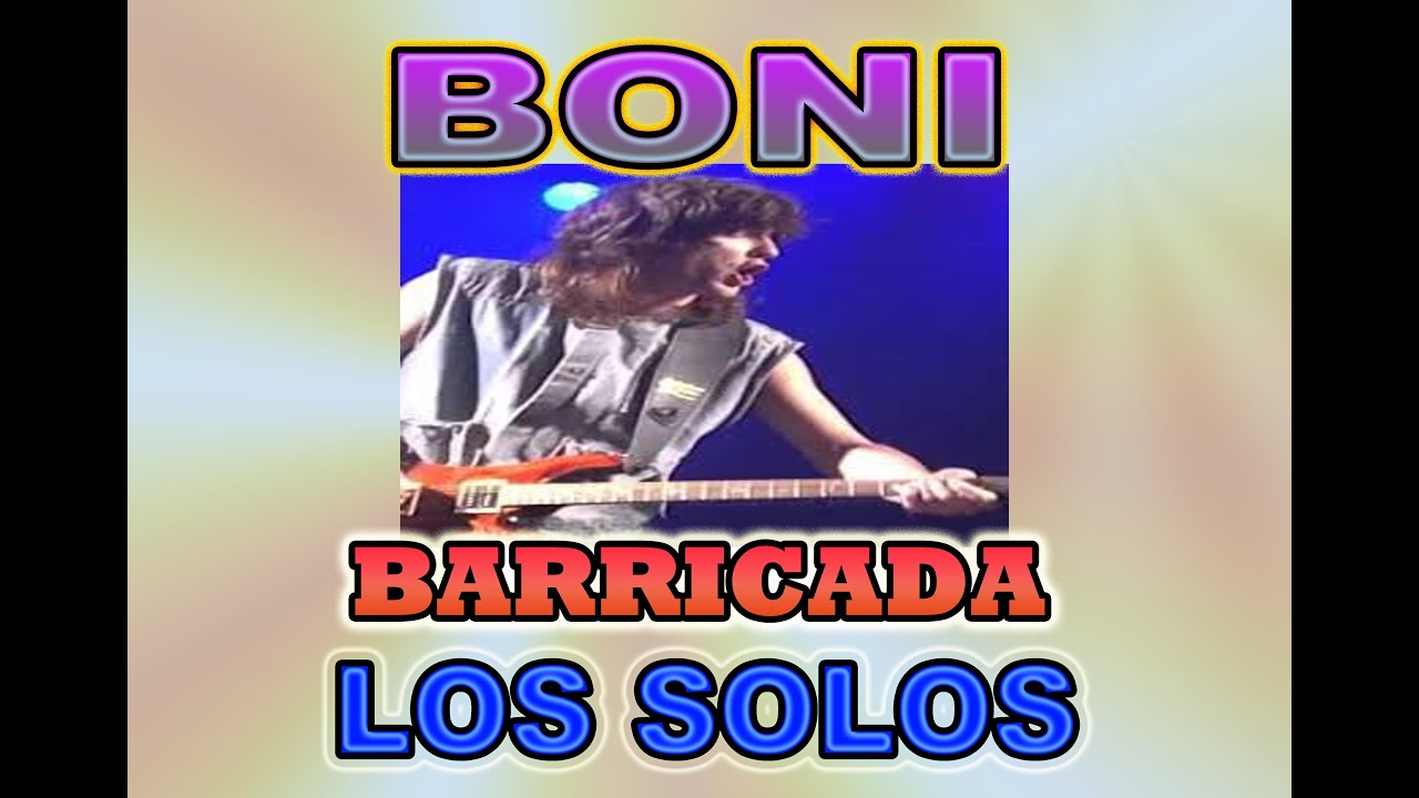 COMO CONSIGUIÓ BONI EN BARRICADA TOCAR SOLOS CON UN ESTILO TAN PERSONAL (EVOLUCIÓN)