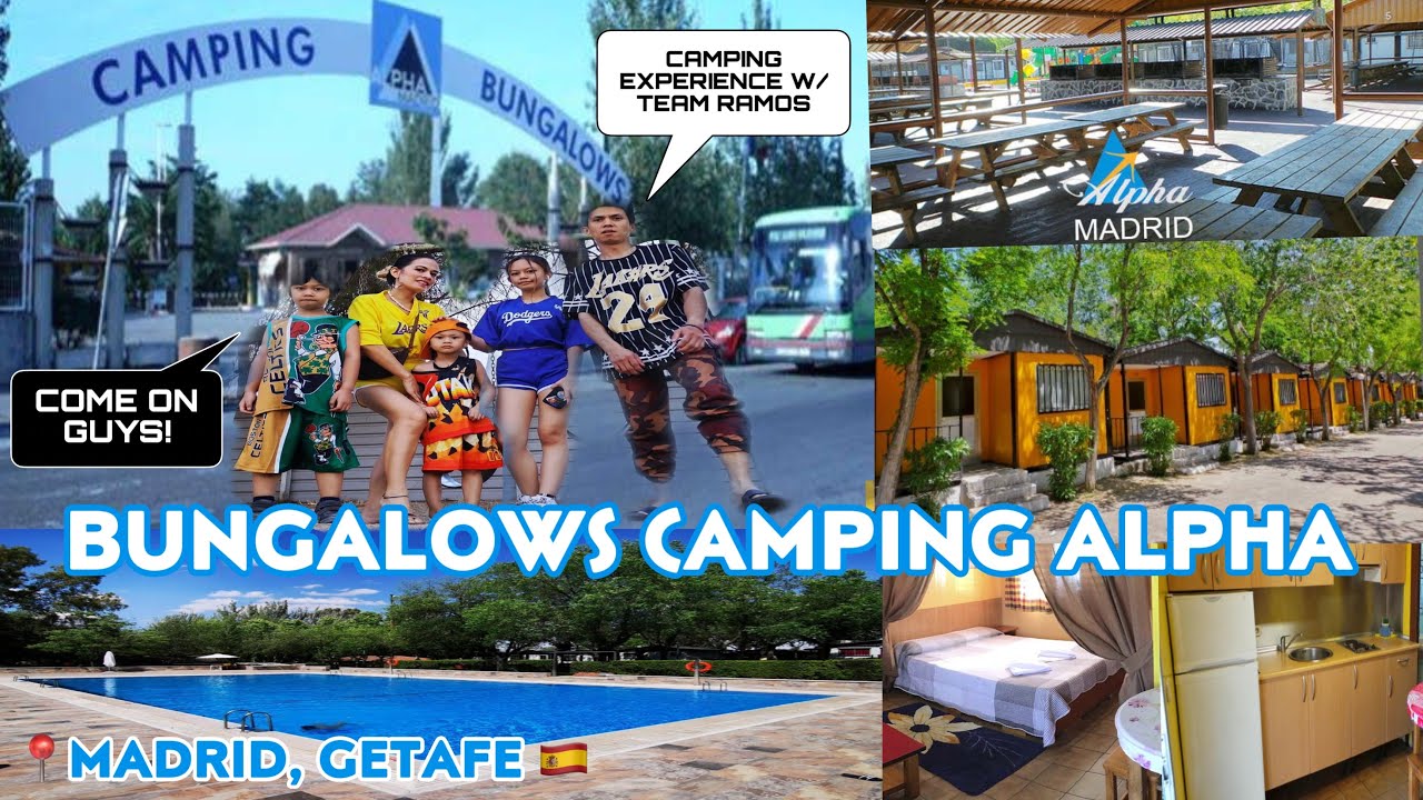 CAMPING ALPHA BUNGALOWS in GETAFE 🇪🇸 |FAMILY CAMPING EXPERIENCE w/TEAM RAMOS |SUMMER 2022 -PART 1