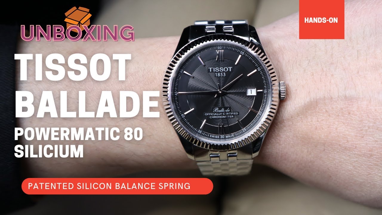 UNBOXING 2021 TISSOT BALLADE POWERMATIC 80 SILICIUM T1084081105800