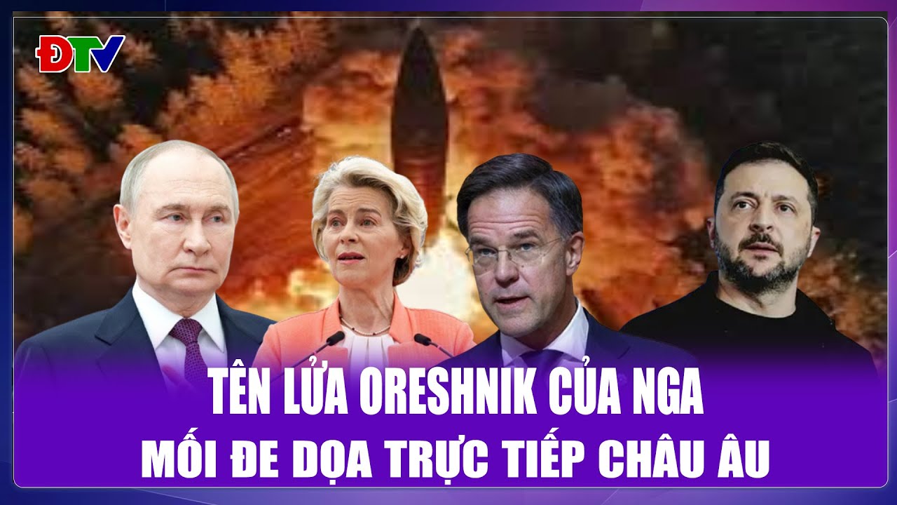 THỜI SỰ QUỐC TẾ CHIỀU 10/1: Tên lửa Oreshnik của Nga – Mối đe dọa trực tiếp châu Âu| Điện Biên TV