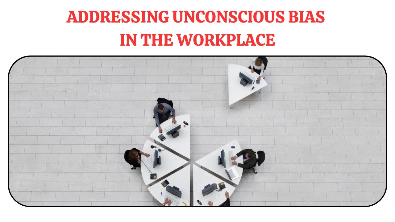 Addressing Unconscious Bias in the Workplace | Cultural Sensitivity