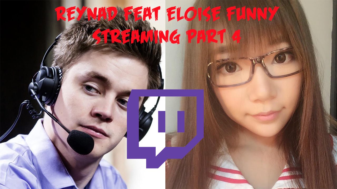 Reynad feat Eloise Funny Streaming Part 4