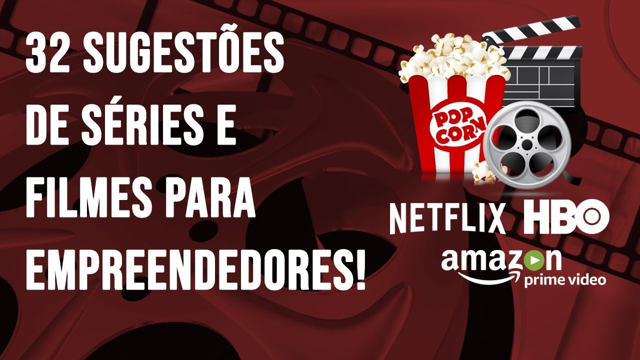 🎞32 SUGEST&Otilde;ES DE S&Eacute;RIES E FILMES PARA EMPREENDEDORES!