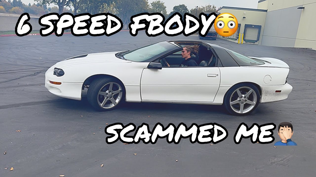 TRADING FOR A 6 SPEED FBODY!!! (GOT SCAMMED)