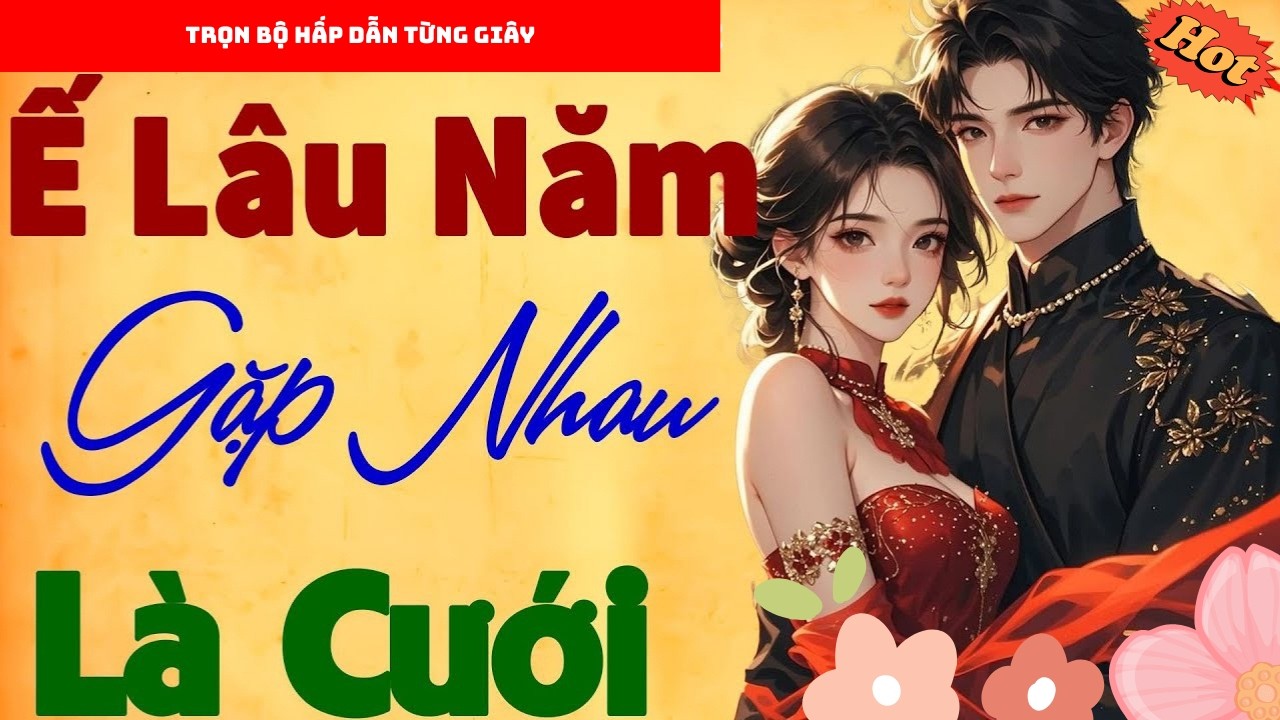 Truyện đêm khuya việt nam full: ế lâu năm gặp nhau là cưới – truyện ngôn tình hài hước hay nhất