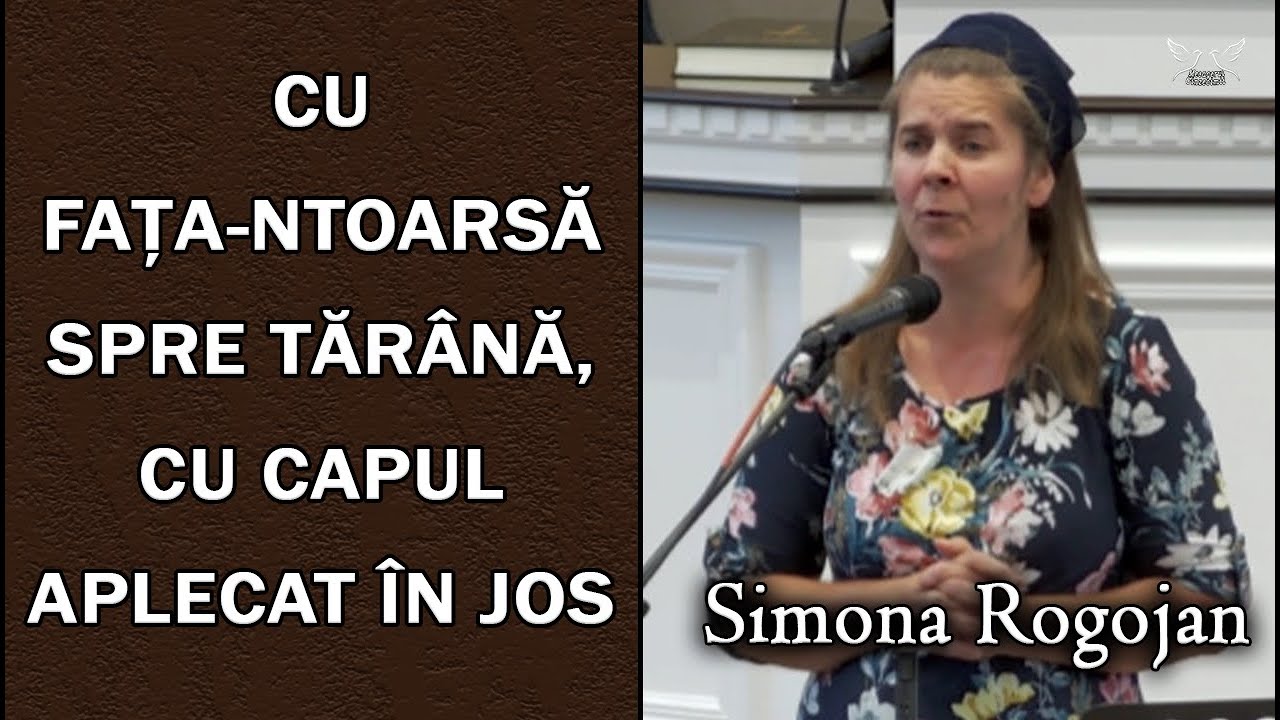 Simona Rogojan - Cu fata-ntoarsa spre tarana, cu capul aplecat in jos | Poezie Crestina