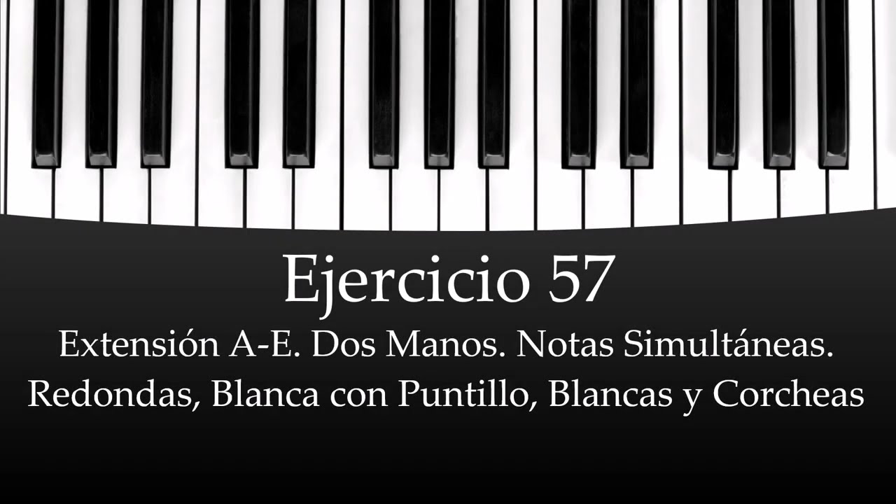 🎹Ejercicio 57. Extensión A-E. Notas  Simultáneas. Redondas, Blancas con Puntillo, Blancas y Corcheas