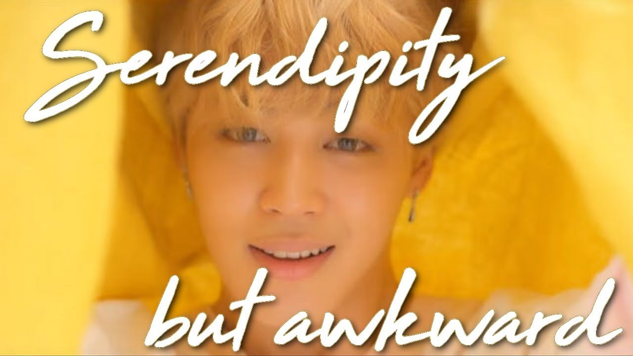 serendipity mv but it's awkward