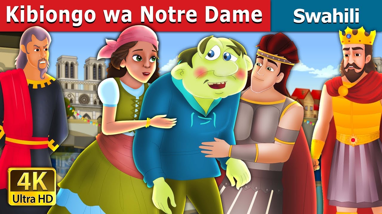 Kibiongo wa Notre Dame | The Hunchback Of Notre Dame Story in Swahili | Swahili Fairy Tales