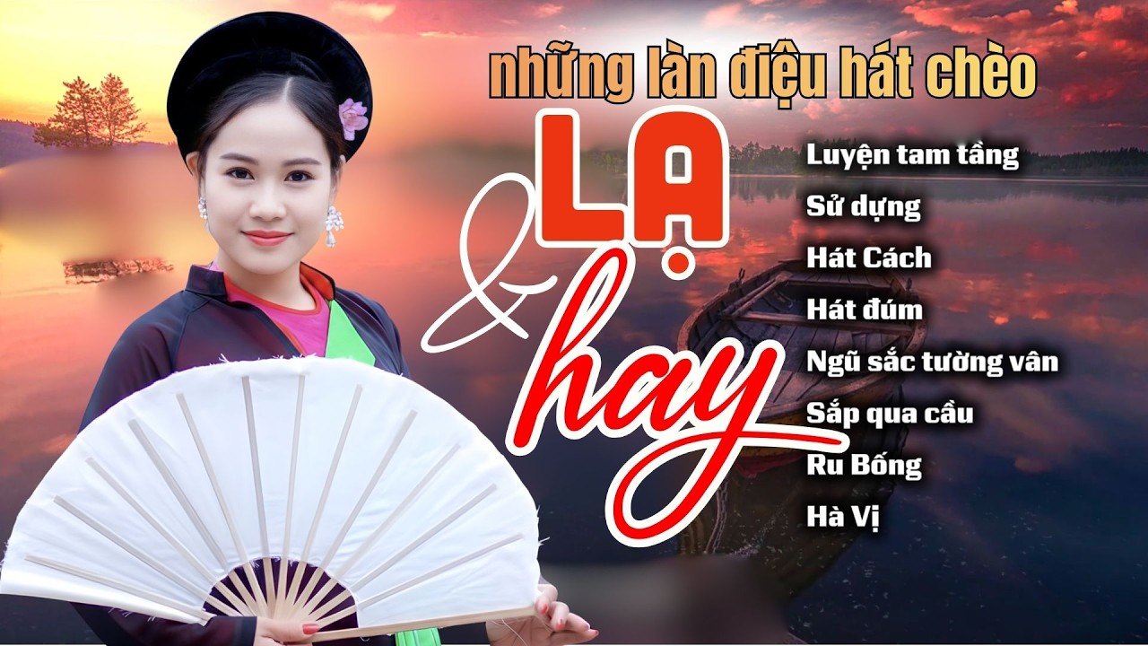 Đây là 8 Làn Điệu Chèo Cổ rất LẠ và rất HAY nhưng chưa nhiều soạn giả soạn lời mới
