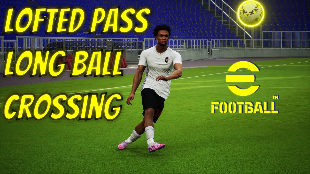 eFootball 2025 Crossing And Lofted Pass Tutorial | Long Ball Tutorial