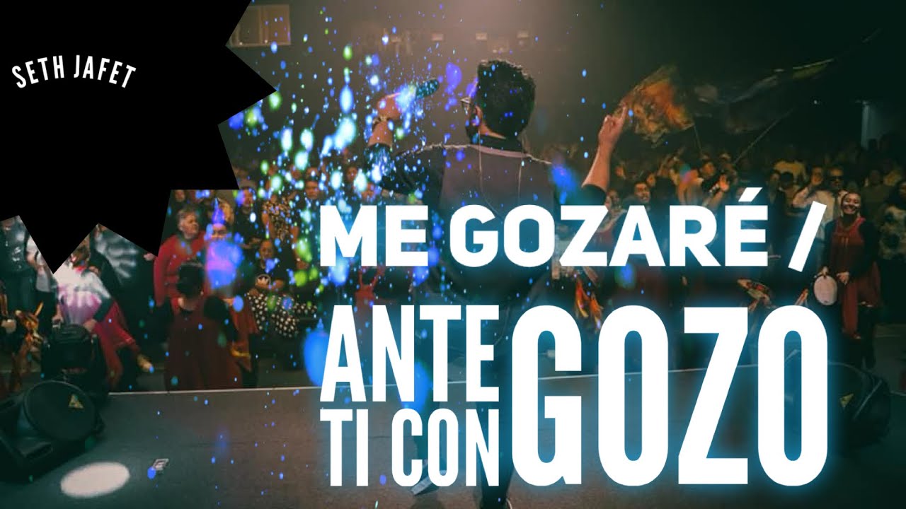 Me Gozaré - Ante Ti Con Gozo  l Seth Jafet & Adoración  + Fuego - Música Cristiana 2024