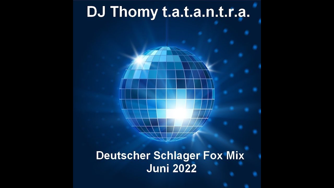 DJ Thomy t a t a n t r a    Deutscher Schlager Fox Mix Juni 2022