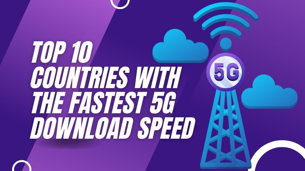 Top 10 Countries with the Fastest 5G Download Speeds
