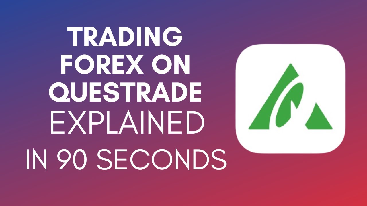 How To Trade Forex On Questrade? (2024)