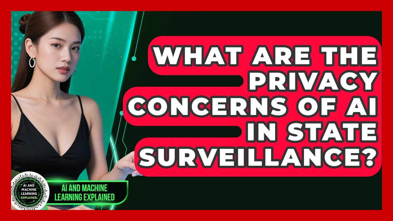 What Are The Privacy Concerns Of AI In State Surveillance? - AI and Machine Learning Explained