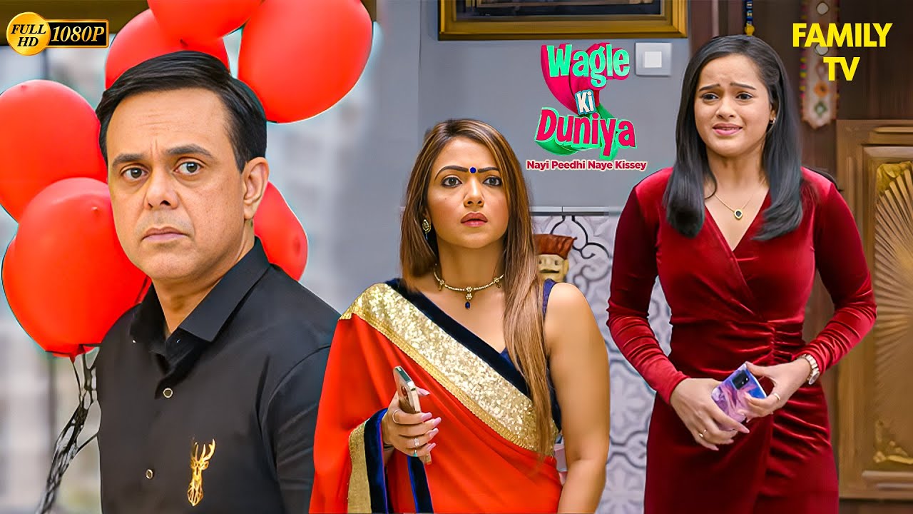 किस बात से टूटा साखी का दिल? 💔| Wagle ki Duniya | Latest Episode | Drama