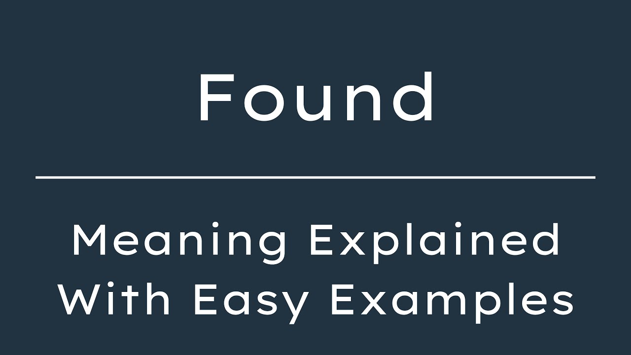What Does Found Mean? Found Meaning in English With 5 Example Sentences