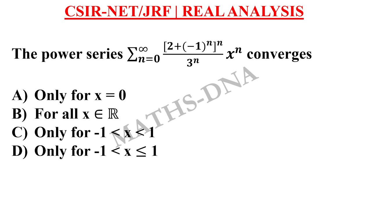 CSIR-NET/JRF | REAL ANALYSIS | POWER SERIES | CONVERGENT.