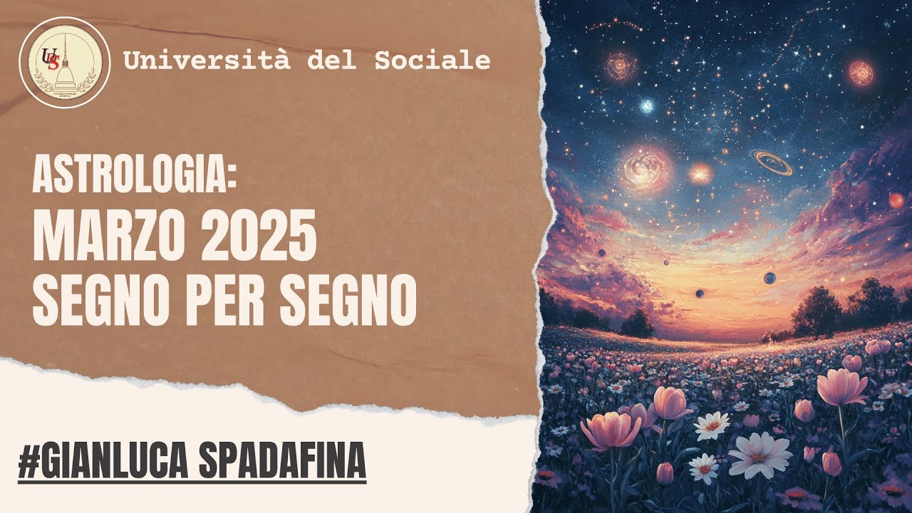 Astrologia: Oroscopo Marzo 2025 | Gianluca Spadafina