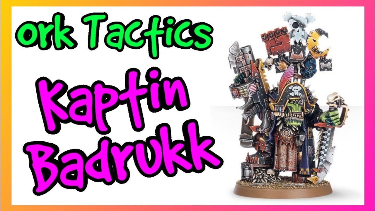 Тактика орков &mdash; Капитан Бадрук &mdash; Warhammer 40k 10-е издание