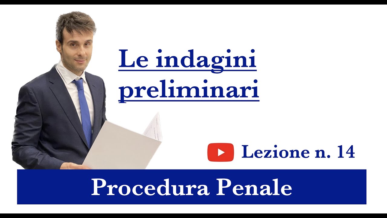Procedura Penale, Lezione n.14: Le indagini preliminari