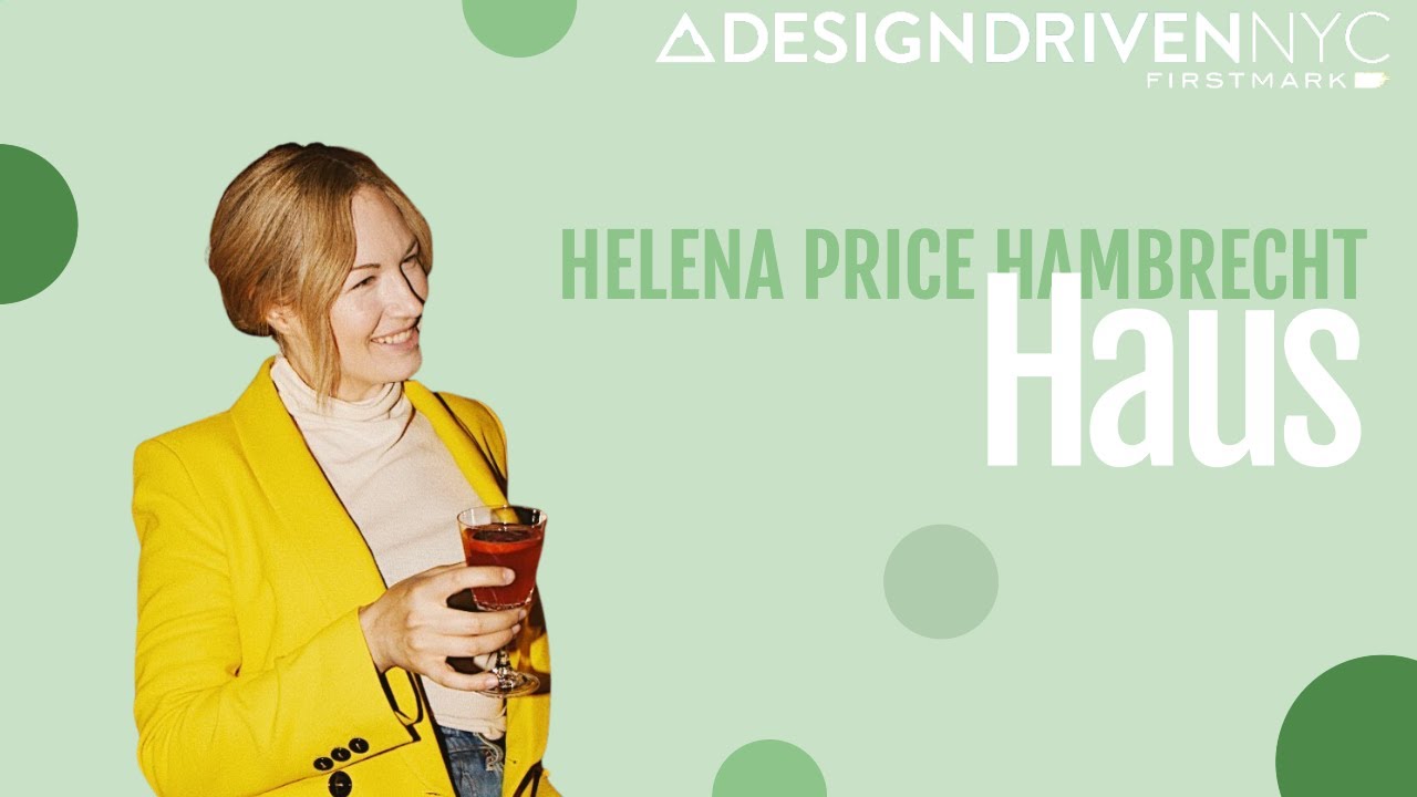 Scaling a D2C Startup through Organic Growth // Helena Price Hambrecht, Haus (Design Driven NYC)