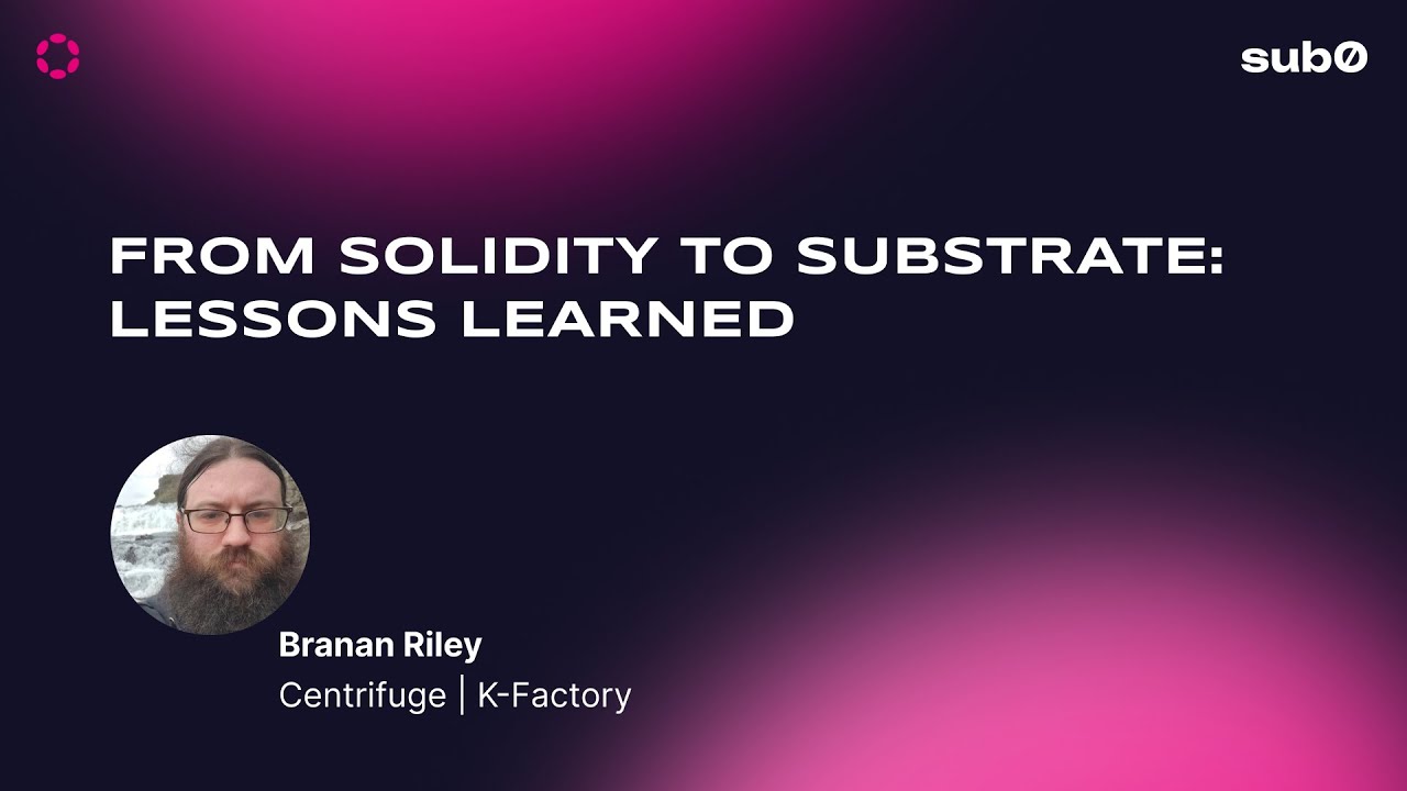 Centrifuge: From Solidity To Substrate | Sub0 2022