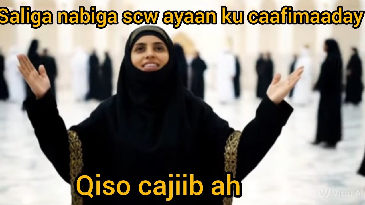 Qiso cajiib ah saliga nabiga scw ayaan ku caafimaaday iyo jadwalka cibadada...
