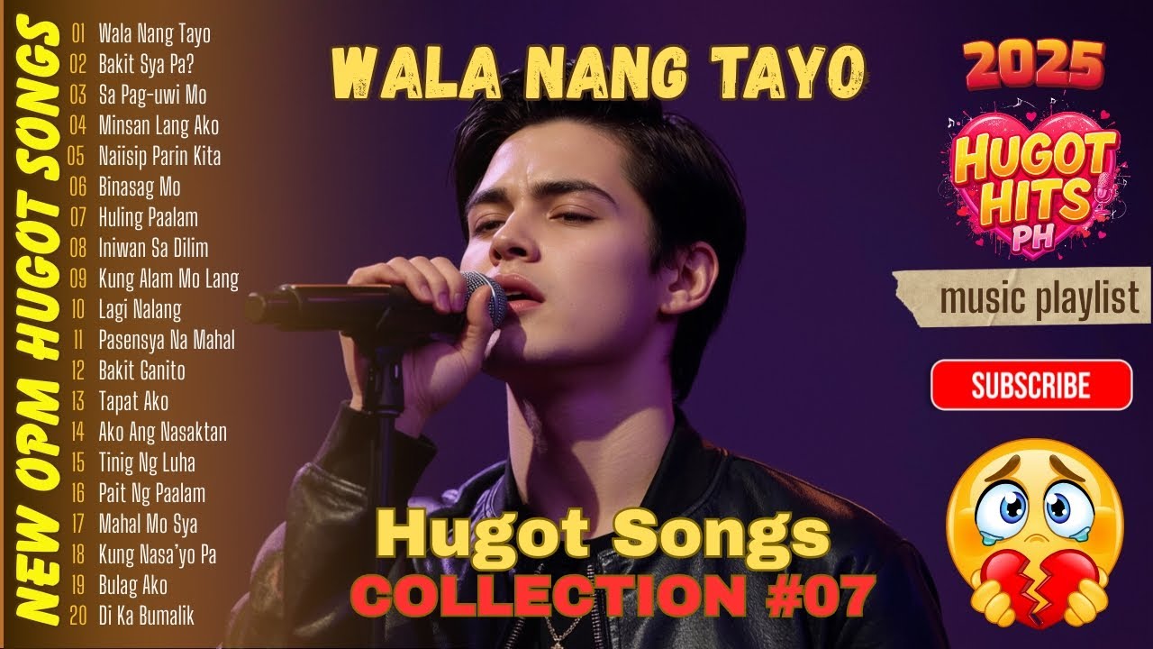 WALA NANG TAYO 💔 | New OPM Hugot Song Collection Vol. 07 | Pinoy Hugot Playlist 2025