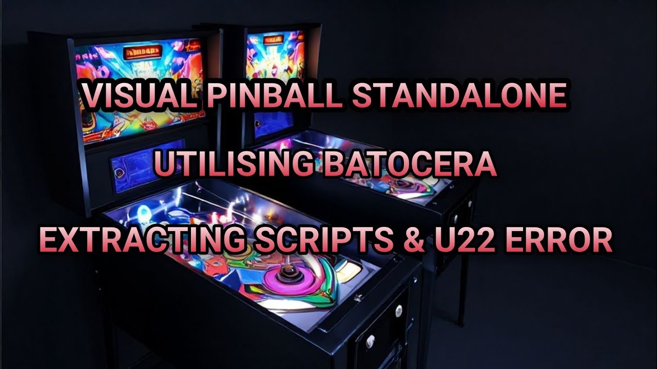 Batocera visual pinball extracting vbs scripts and U22 rom error fix.mp4