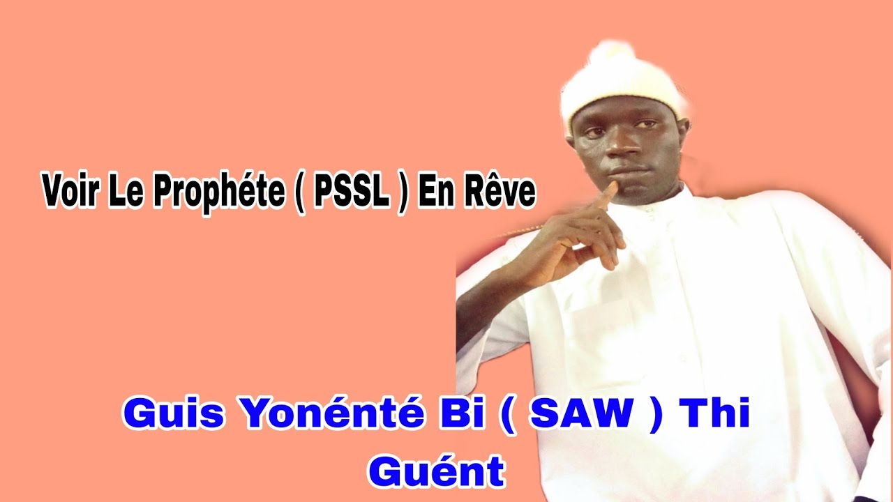 Guis Yonenté Bi Thi Guent, Voir Le Prophéte ( PSL ) Ee rêve : Mouhamadou Diakhaté