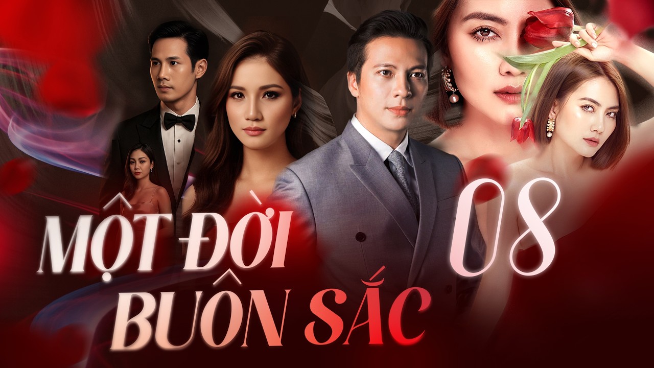 MỘT ĐỜI BUÔN SẮC - Tập 8 | Phim Tâm Lý Xã Hội Việt Nam Nóng Bỏng Mới Nhất 2025