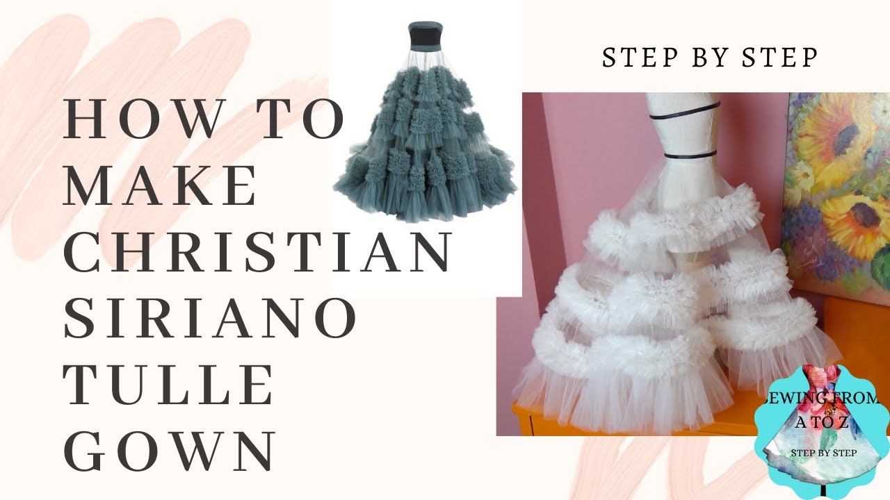 HOW TO MAKE TULLE GOWN,CHRISTIAN SIRIANO,STEP BY STEP